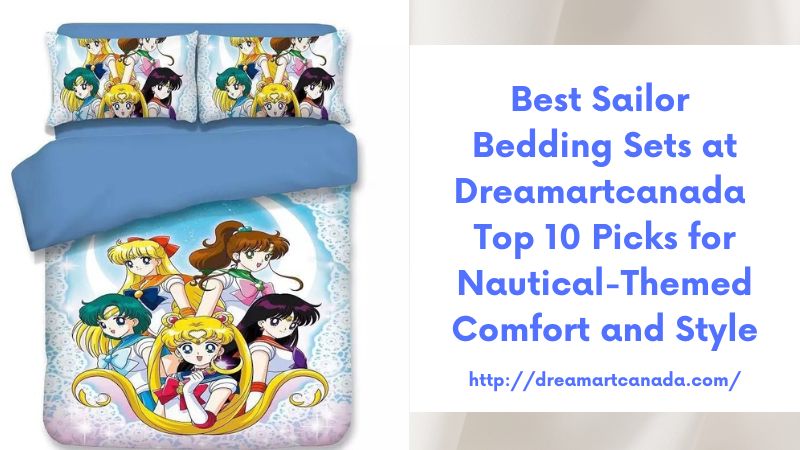 Best Sailor Bedding Sets at Dreamartcanada Top 10 Picks for Nautical-Themed Comfort and Style