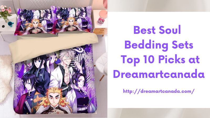 Best Soul Bedding Sets Top 10 Picks at Dreamartcanada