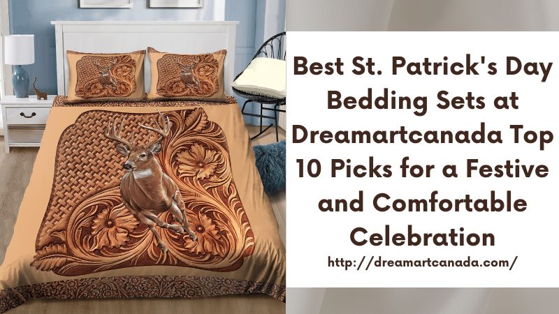 Best St. Patrick's Day Bedding Sets at Dreamartcanada Top 10 Picks for a Festive and Comfortable Celebration