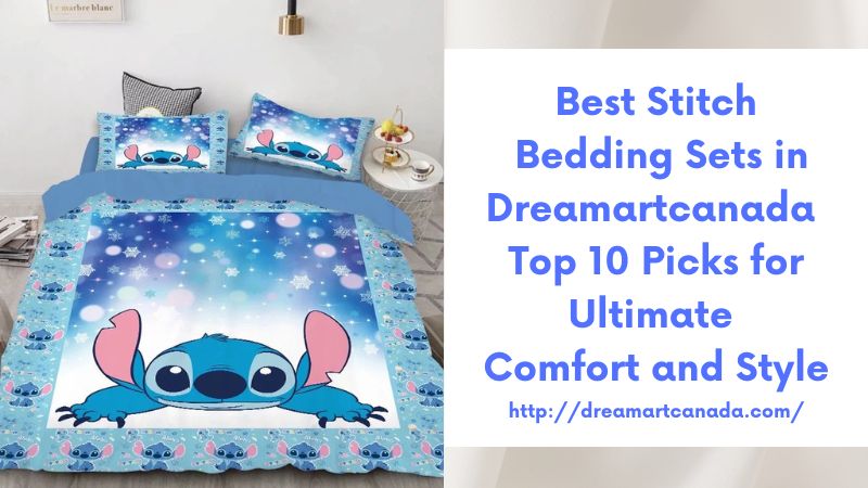 Best Stitch Bedding Sets in Dreamartcanada Top 10 Picks for Ultimate Comfort and Style