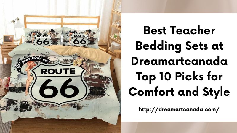 Best Teacher Bedding Sets at Dreamartcanada Top 10 Picks for Comfort and Style