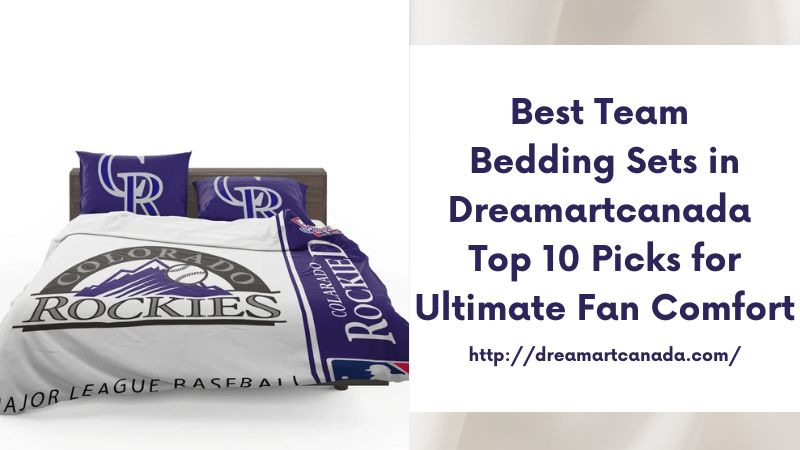 Best Team Bedding Sets in Dreamartcanada Top 10 Picks for Ultimate Fan Comfort