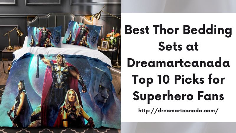 Best Thor Bedding Sets at Dreamartcanada Top 10 Picks for Superhero Fans