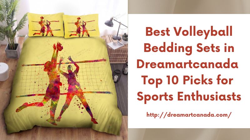 Best Volleyball Bedding Sets in Dreamartcanada Top 10 Picks for Sports Enthusiasts