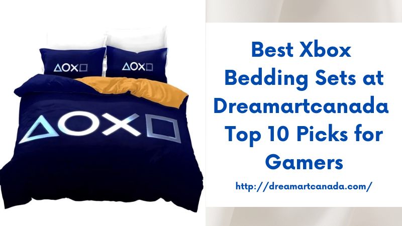 Best Xbox Bedding Sets at Dreamartcanada Top 10 Picks for Gamers