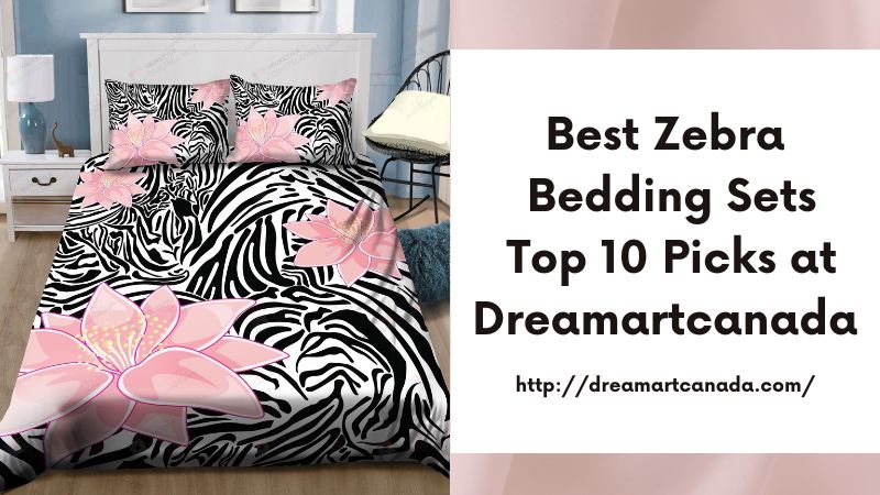 Best Zebra Bedding Sets Top 10 Picks at Dreamartcanada