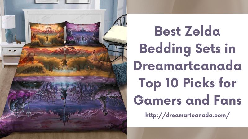 Best Zelda Bedding Sets in Dreamartcanada Top 10 Picks for Gamers and Fans