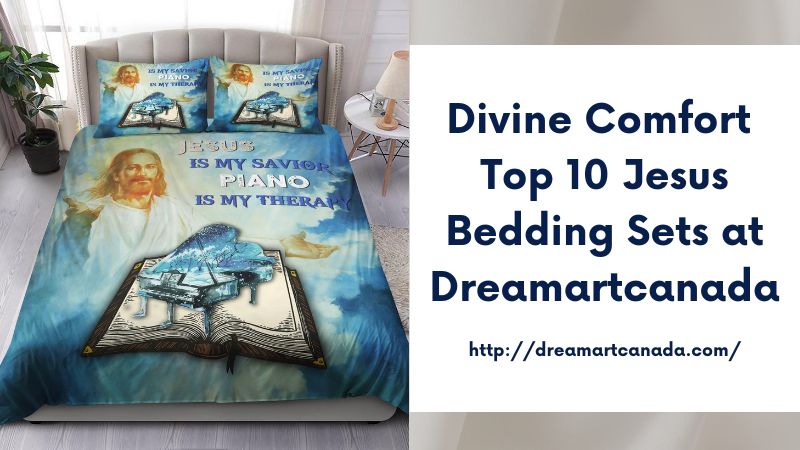 Divine Comfort Top 10 Jesus Bedding Sets at Dreamartcanada