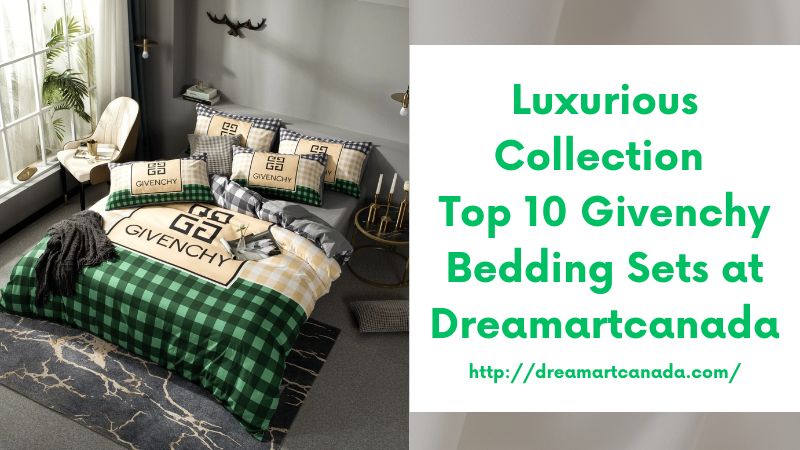 Luxurious Collection Top 10 Givenchy Bedding Sets at Dreamartcanada