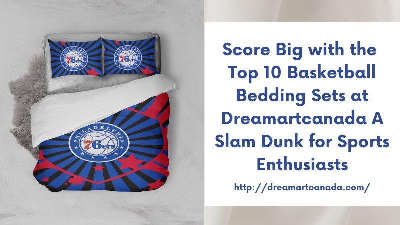 Score Big with the Top 10 Basketball Bedding Sets at Dreamartcanada A Slam Dunk for Sports Enthusiasts