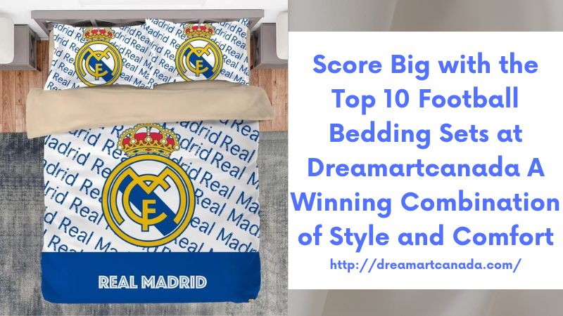 Score Big with the Top 10 Football Bedding Sets at Dreamartcanada A Winning Combination of Style and Comfort