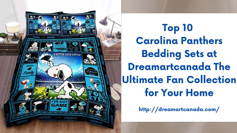 Top 10 Carolina Panthers Bedding Sets at Dreamartcanada The Ultimate Fan Collection for Your Home