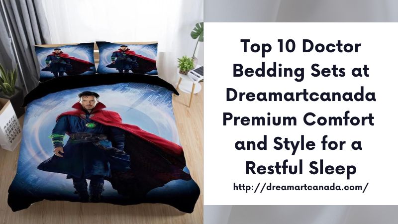 Top 10 Doctor Bedding Sets at Dreamartcanada Premium Comfort and Style for a Restful Sleep