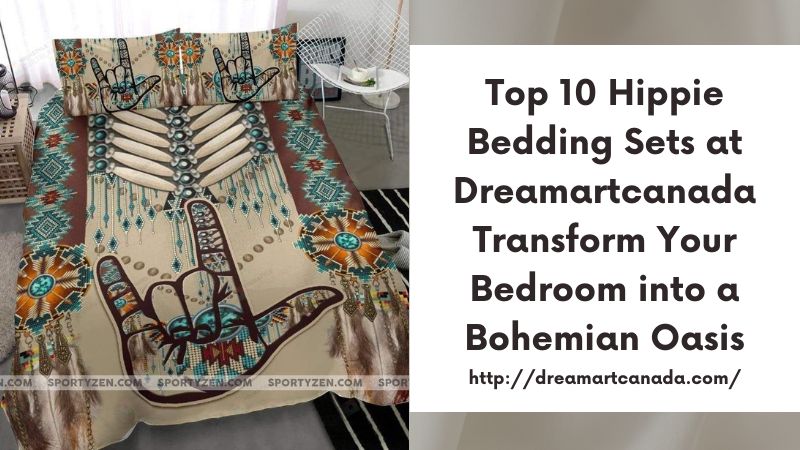 Top 10 Hippie Bedding Sets at Dreamartcanada Transform Your Bedroom into a Bohemian Oasis