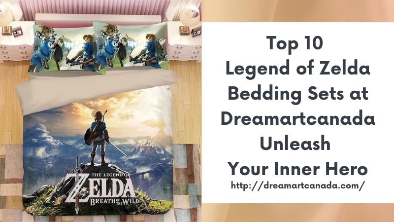 Top 10 Legend of Zelda Bedding Sets at Dreamartcanada Unleash Your Inner Hero