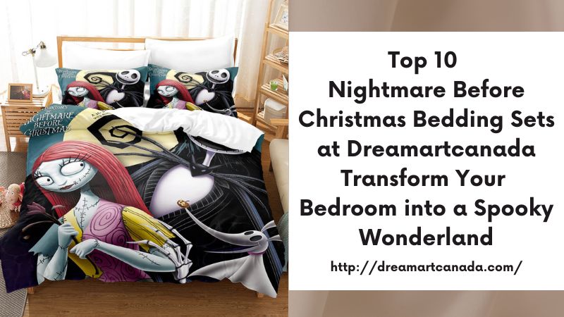 Top 10 Nightmare Before Christmas Bedding Sets at Dreamartcanada Transform Your Bedroom into a Spooky Wonderland