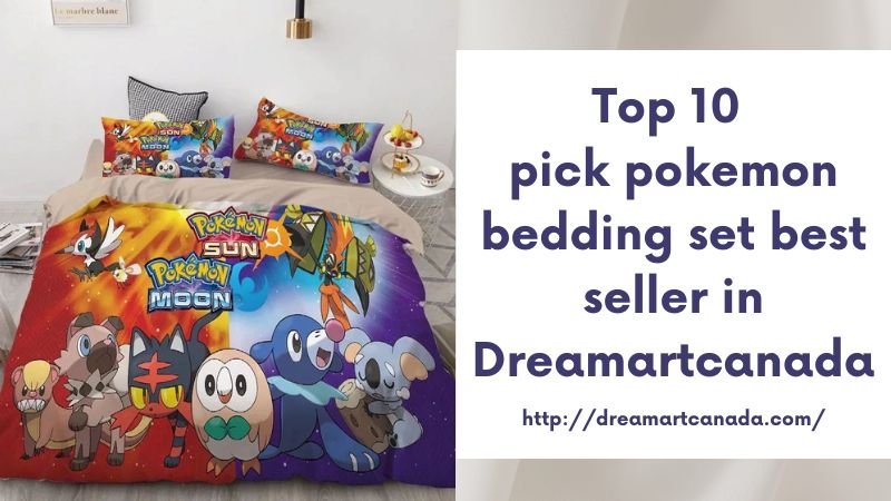 Top 10 pick pokemon bedding set best seller in Dreamartcanada