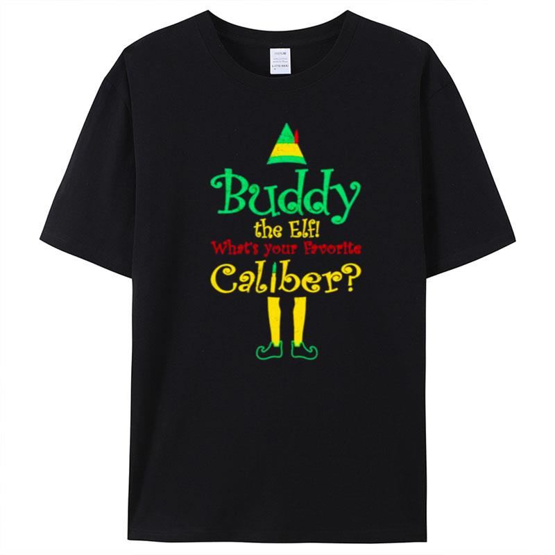 Buddy The Elf What's Your Favorite Caliber T-Shirt Unisex
