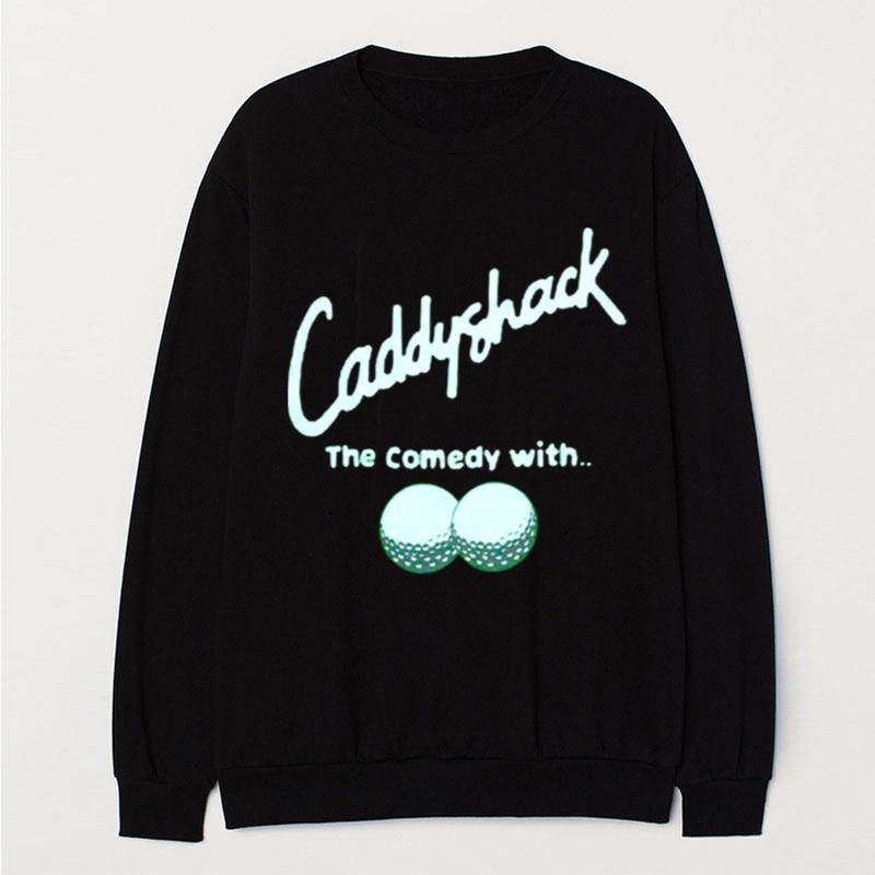 Caddyshack The Comedy With T-Shirt Unisex