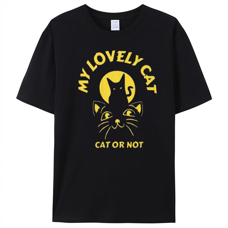 Cat Or Not My Lovely Cat T-Shirt Unisex