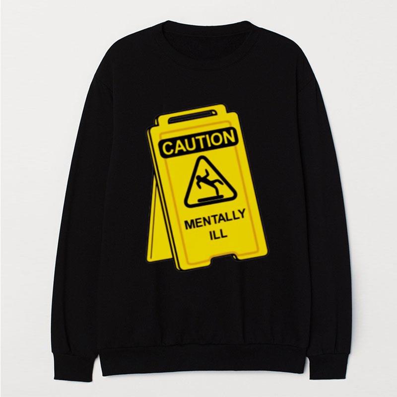 Caution Mentally I'll T-Shirt Unisex