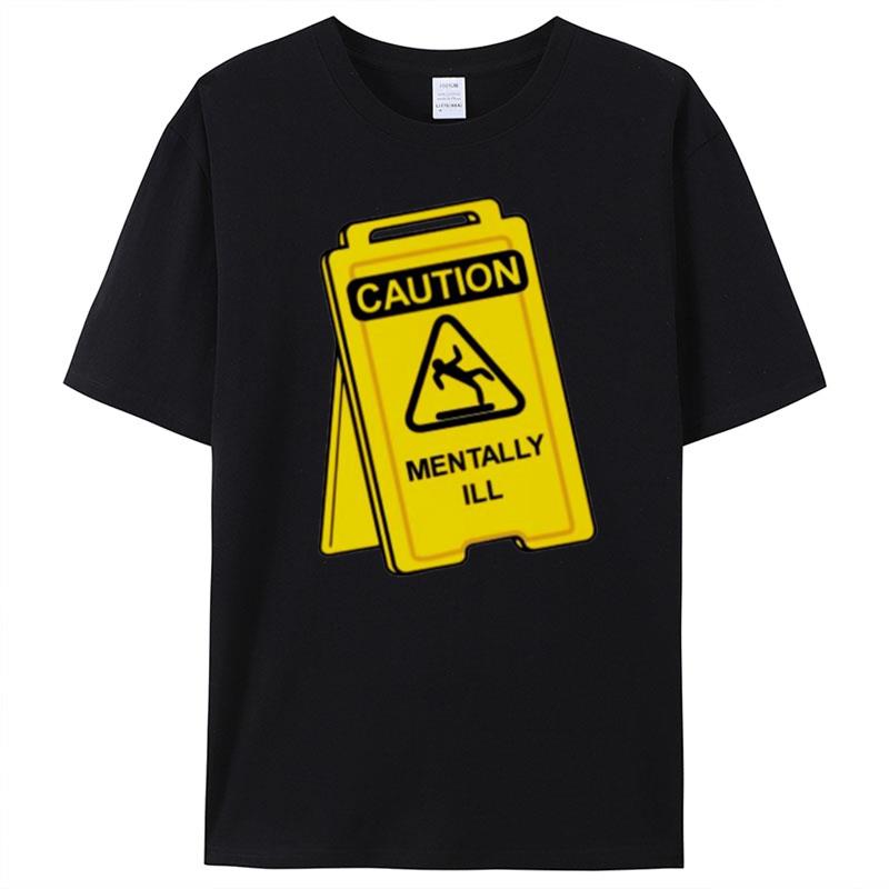 Caution Mentally I'll T-Shirt Unisex