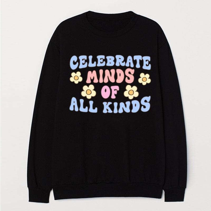 Celebrate Minds Of All Kinds Sweat T-Shirt Unisex