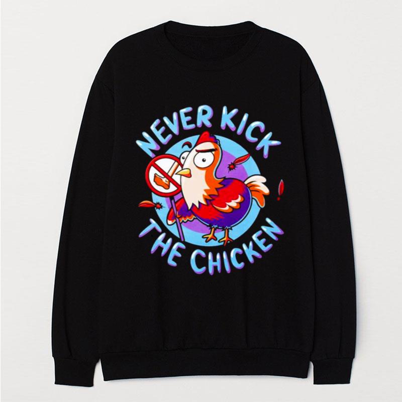 Chicken Never Kick The Chicken T-Shirt Unisex