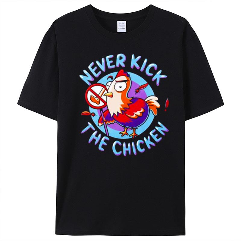 Chicken Never Kick The Chicken T-Shirt Unisex