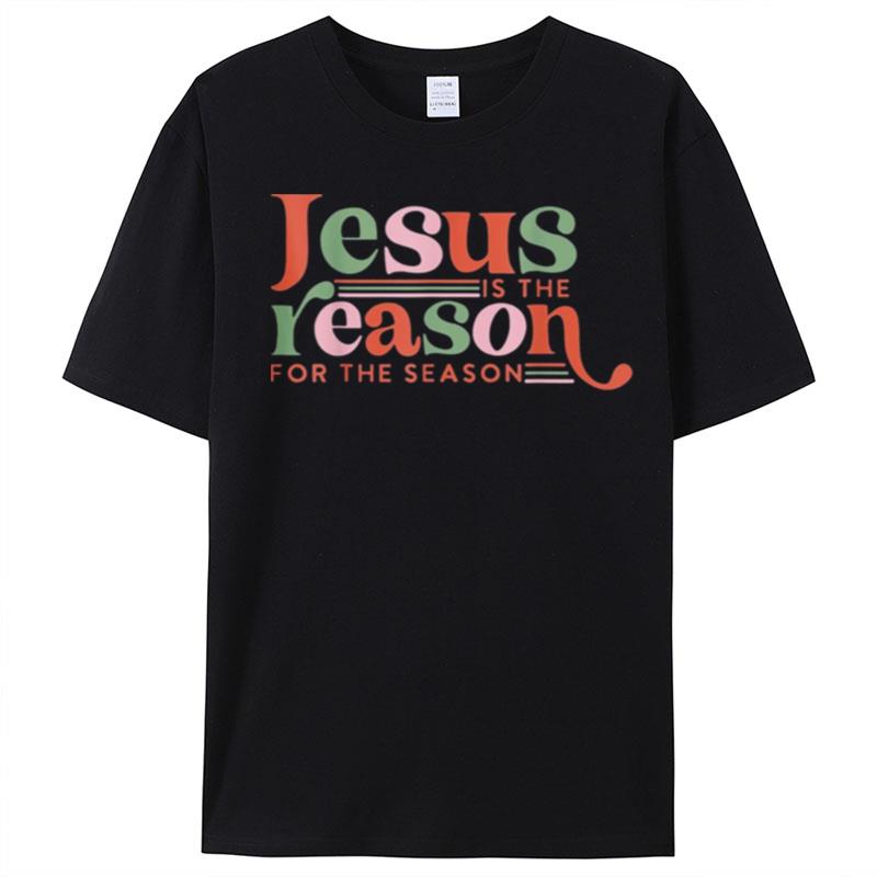 Christian Jesus The Reason Xmas Holiday Season Christmas T-Shirt Unisex