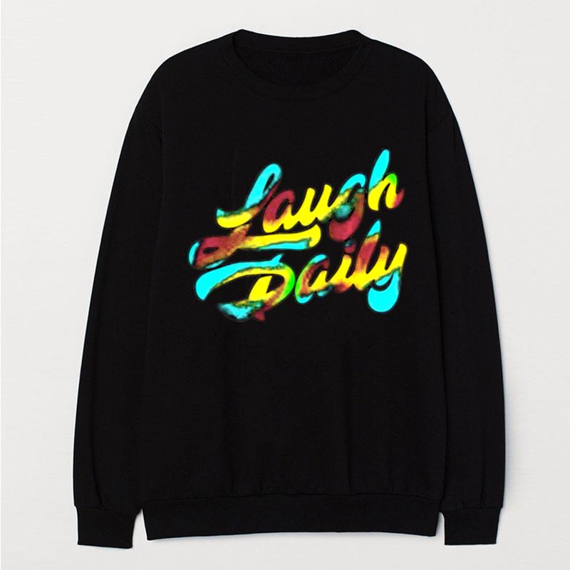 Colorful Laugh Daily T-Shirt Unisex