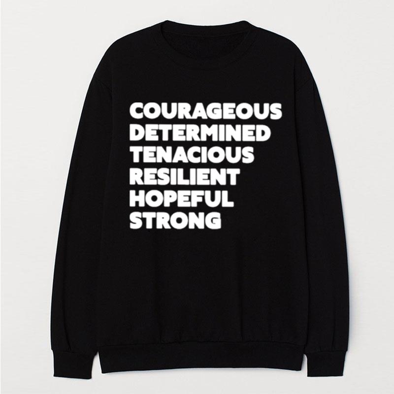 Courageous Determined Tenacious Resilient Hopeful Strong T-Shirt Unisex