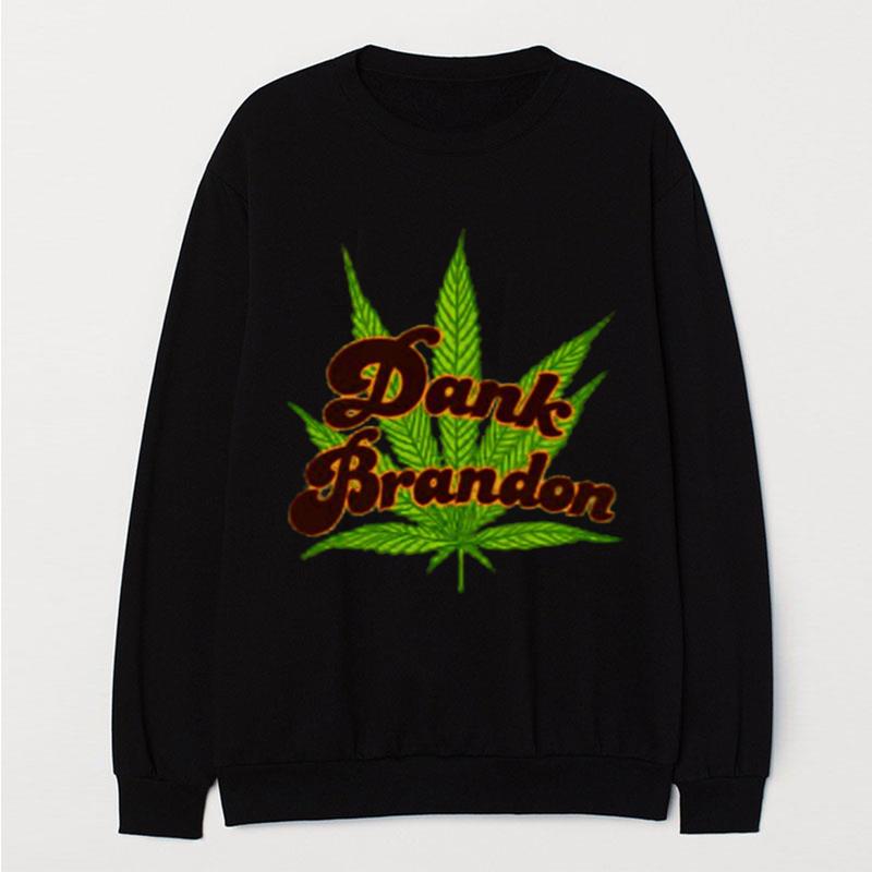 Dank Brandon Weed T-Shirt Unisex