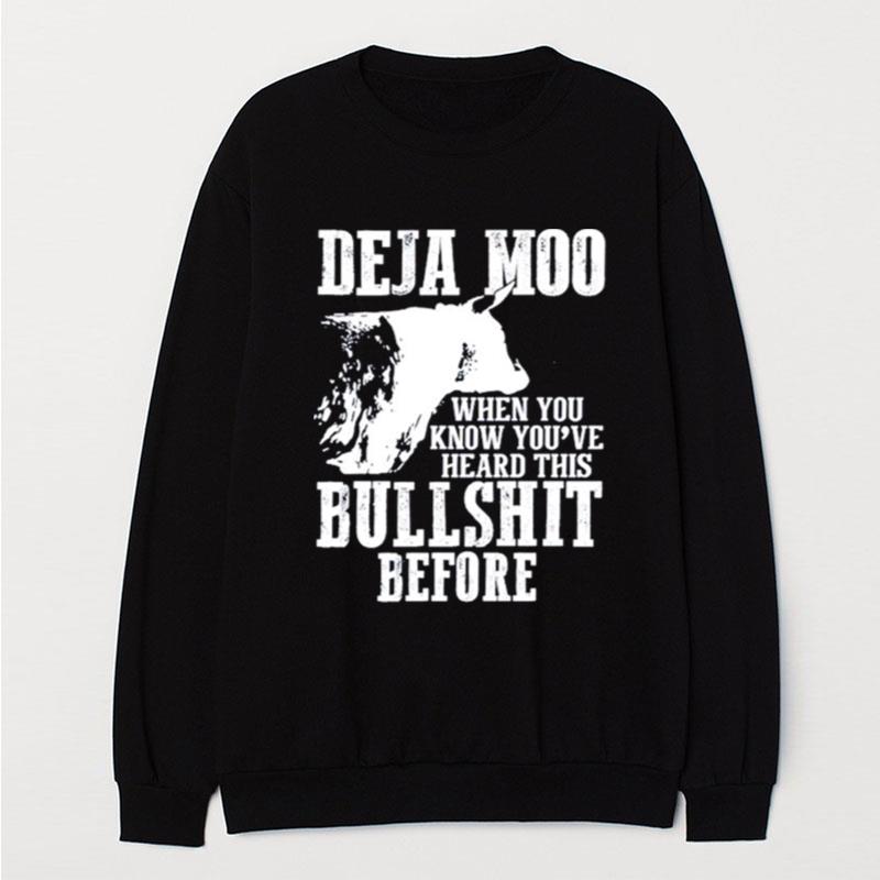 Deja Moo When You Know You've Heard This Bullshit Before T-Shirt Unisex