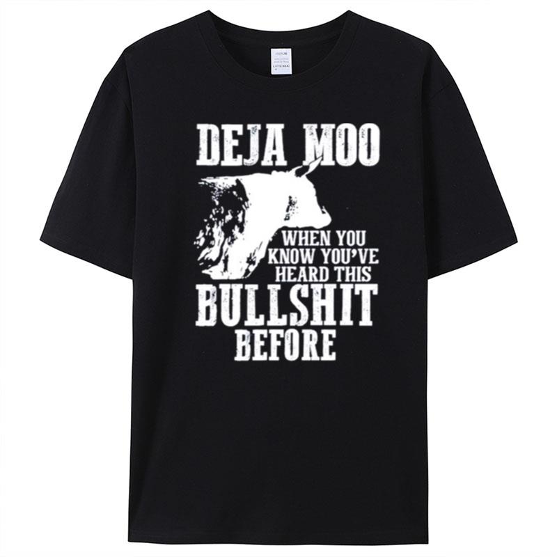 Deja Moo When You Know You've Heard This Bullshit Before T-Shirt Unisex