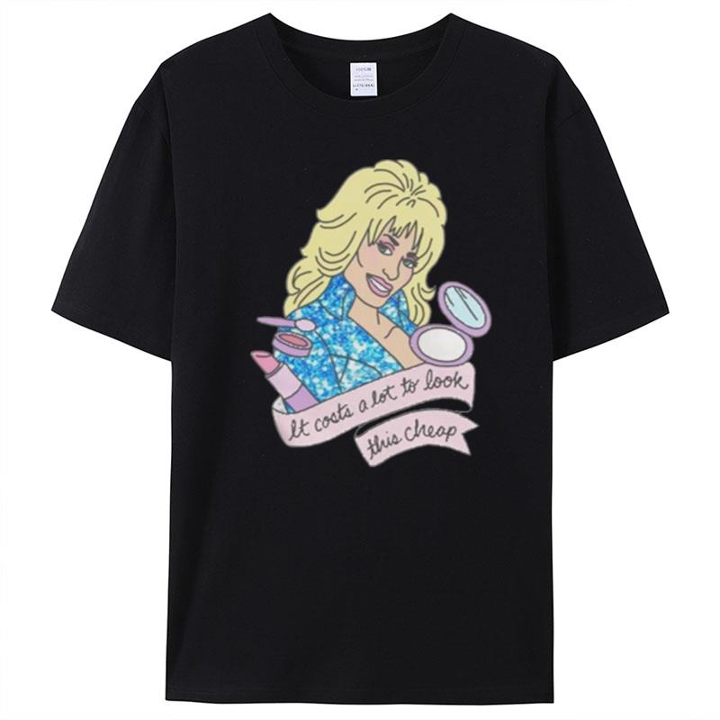 Dolly Parton Men It Costs A Lot To Look This Cheap T-Shirt Unisex