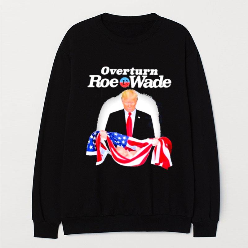 Donald Trump Overturn Roe V Wade T-Shirt Unisex