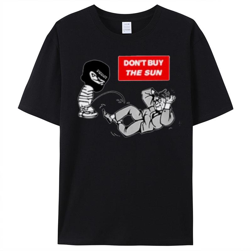 Don't Buy The Sun T-Shirt Unisex