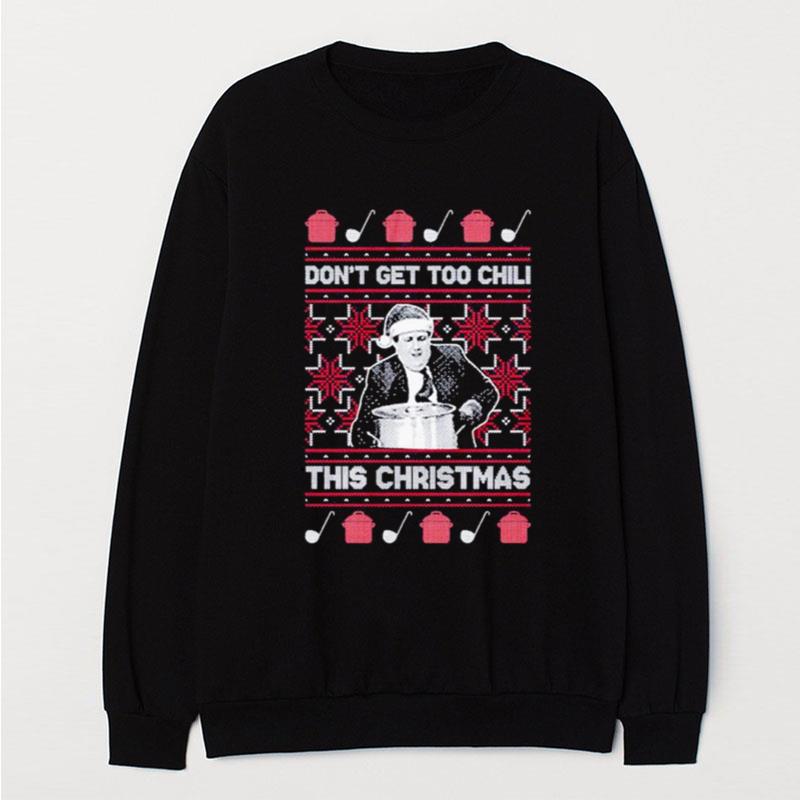 Don't Get Too Chili This Christmas Ugly T-Shirt Unisex