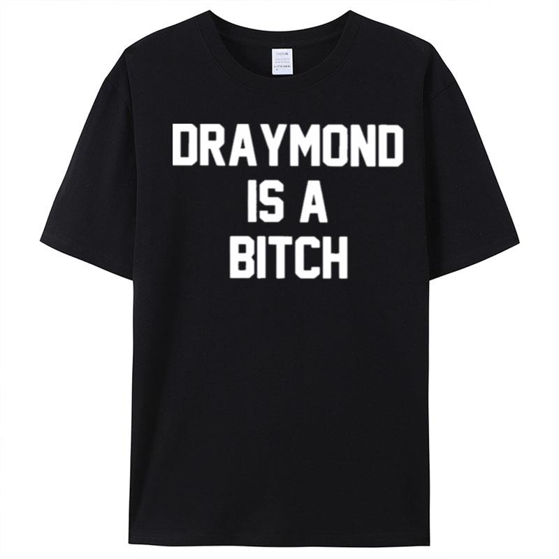 Draymond Is A Bitch T-Shirt Unisex