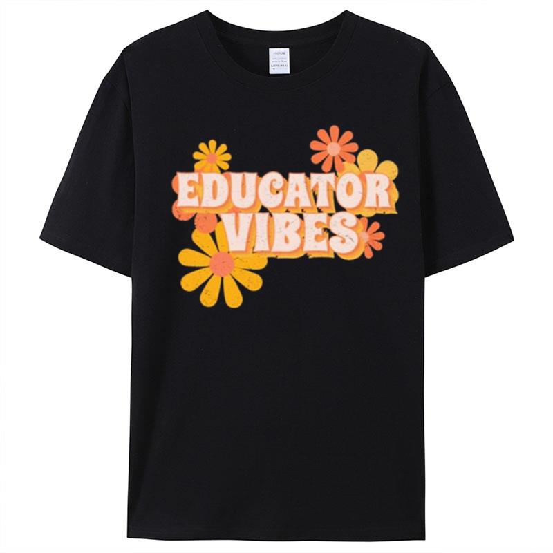 Educator Vibes Flowers T-Shirt Unisex