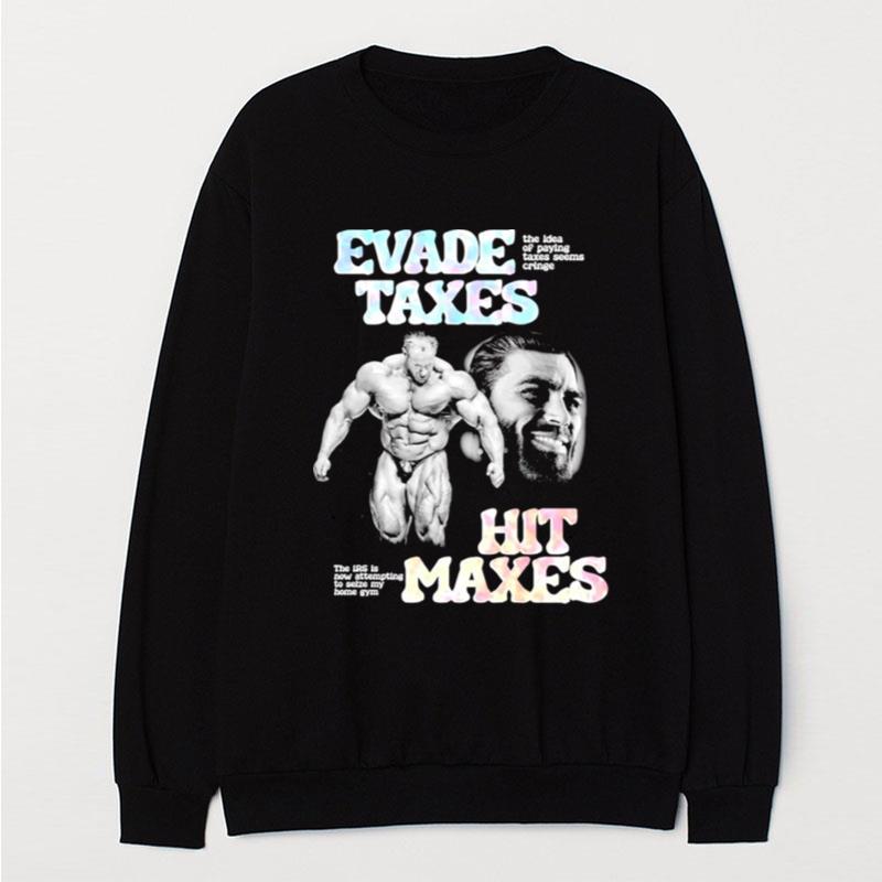 Evade Taxes Hit Maxes T-Shirt Unisex