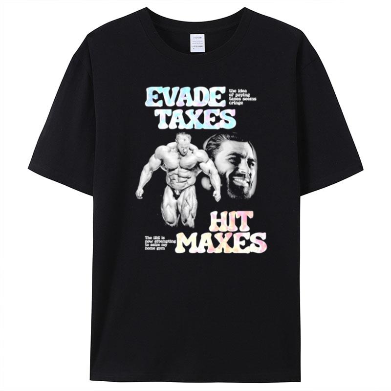 Evade Taxes Hit Maxes T-Shirt Unisex