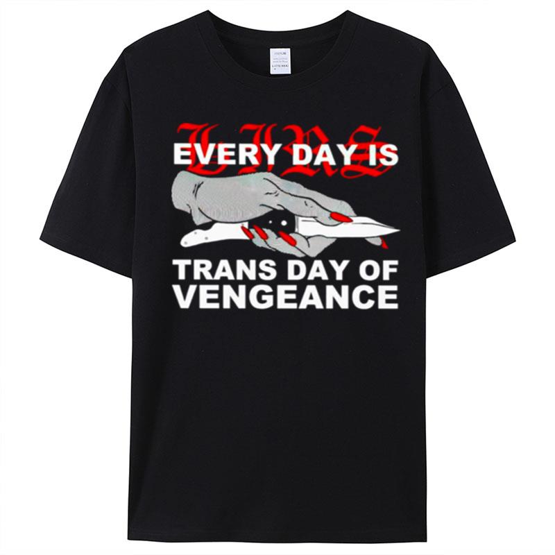 Every Day Is Trans Day Of Vengeance T-Shirt Unisex