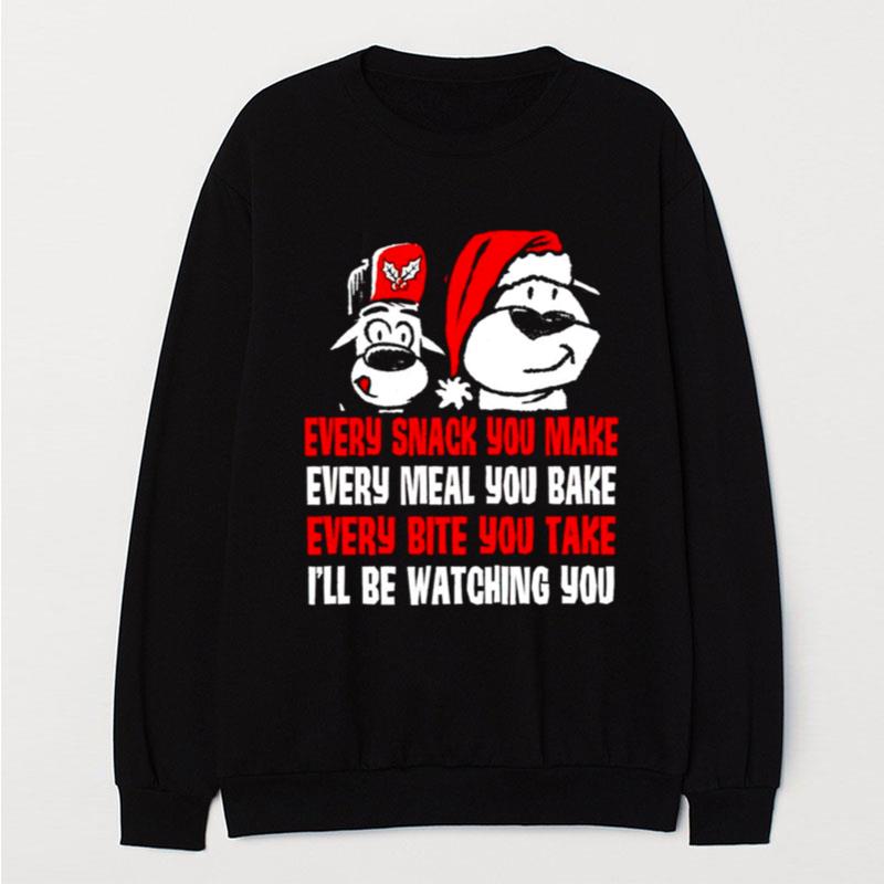 Every Snack You Make Every Meal You Bake Every Bite You Take Christmas T-Shirt Unisex