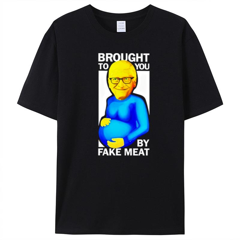 Fauci Brought To You By Fake Mea T-Shirt Unisex