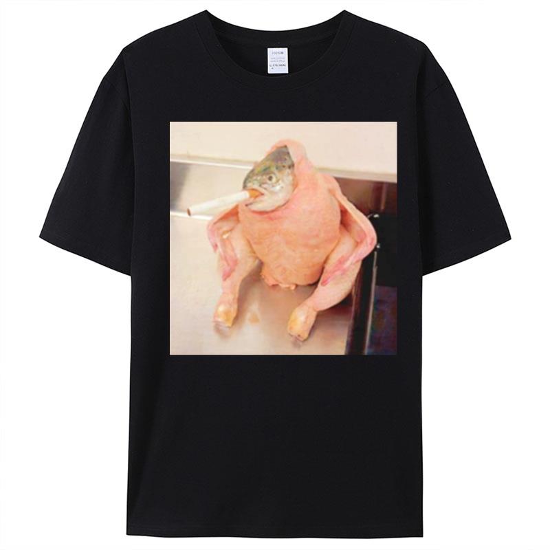 Fish Chicken Smoking A Cigarette Meme T-Shirt Unisex