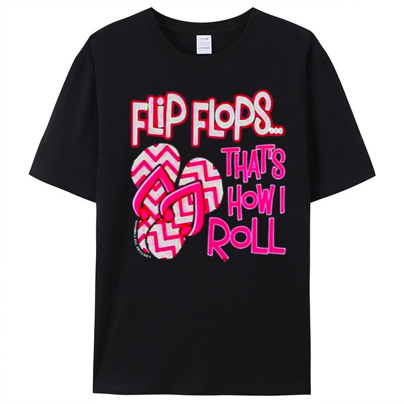 Flip Flops That's How I Roll T-Shirt Unisex