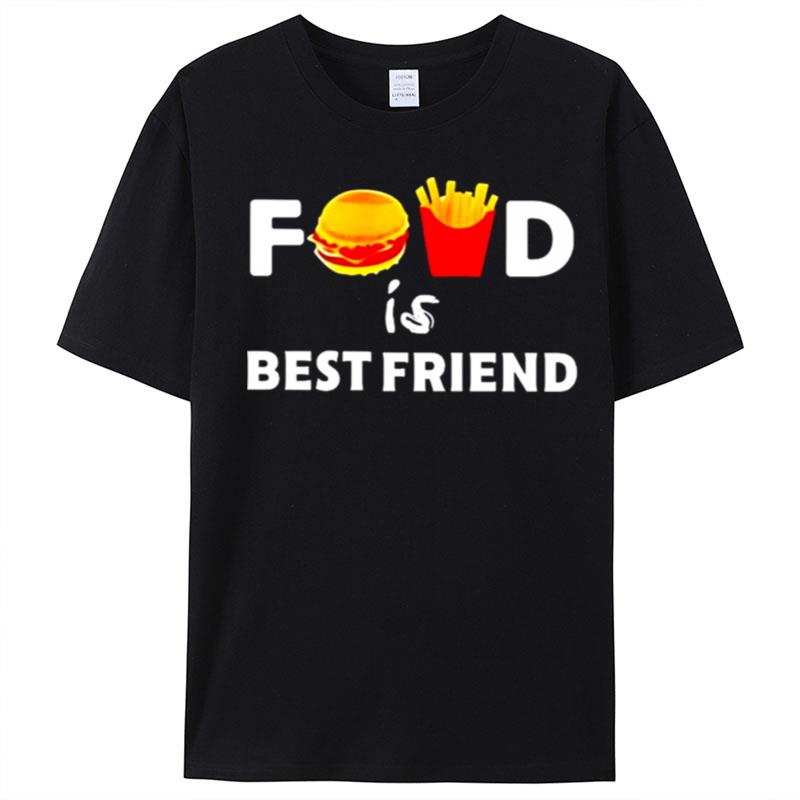 Food Is Best Friend T-Shirt Unisex