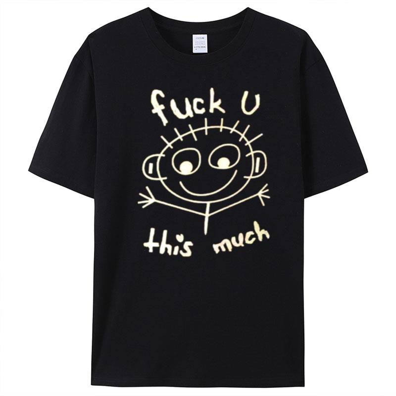 Fuck You This Much T-Shirt Unisex